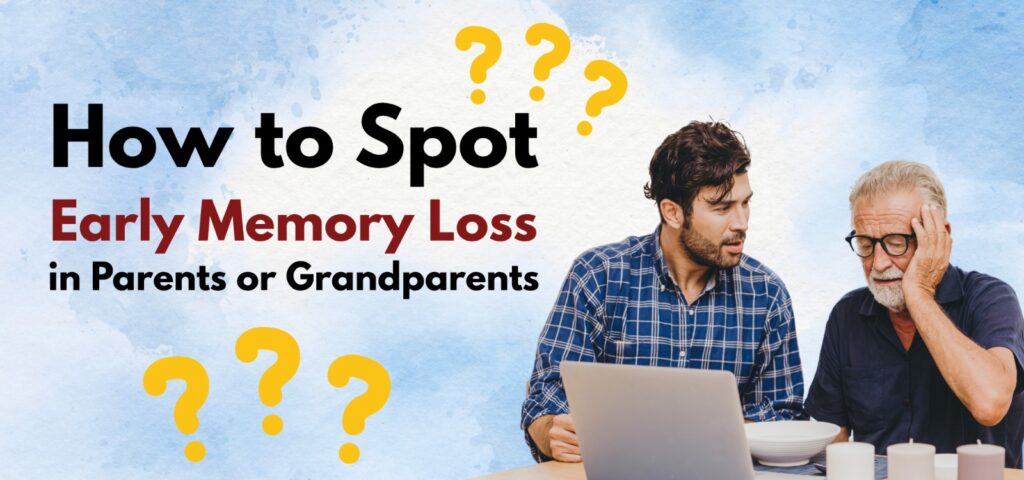 How to Spot Early Memory Loss in Parents or Grandparents