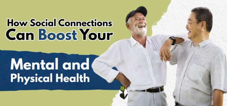 How Social Connections Can Boost Your Mental and Physical Health